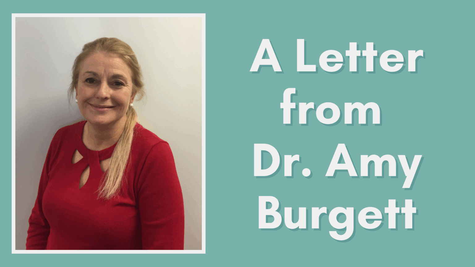A Letter From Dr. Amy Burgett